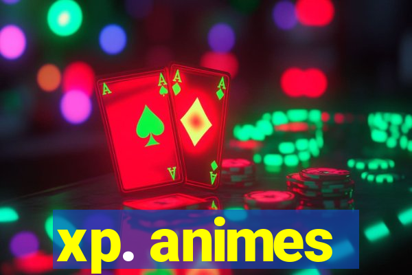 xp. animes